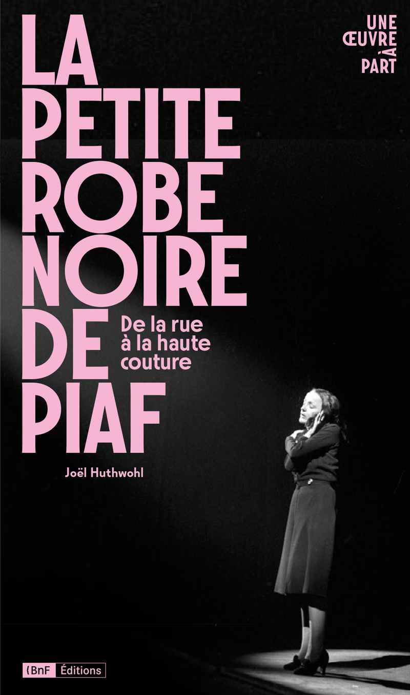 La petite robe noire de Piaf - De la rue à la haute couture - Joël Huthwohl - BNF