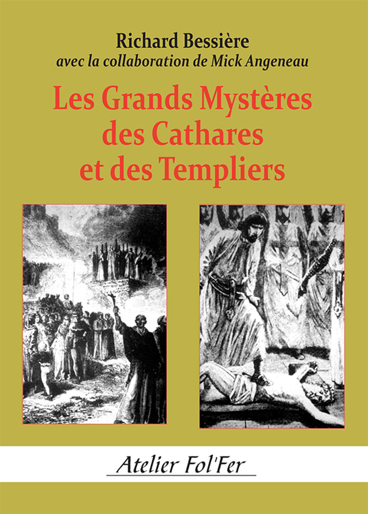Les grands mystères des Cathares et des Templiers - Richard Bessière - ATELIER FOL FER