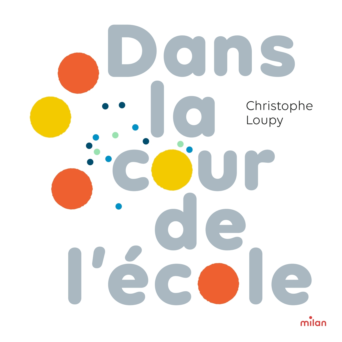 Dans la cour de l'école - Christophe Loupy - MILAN