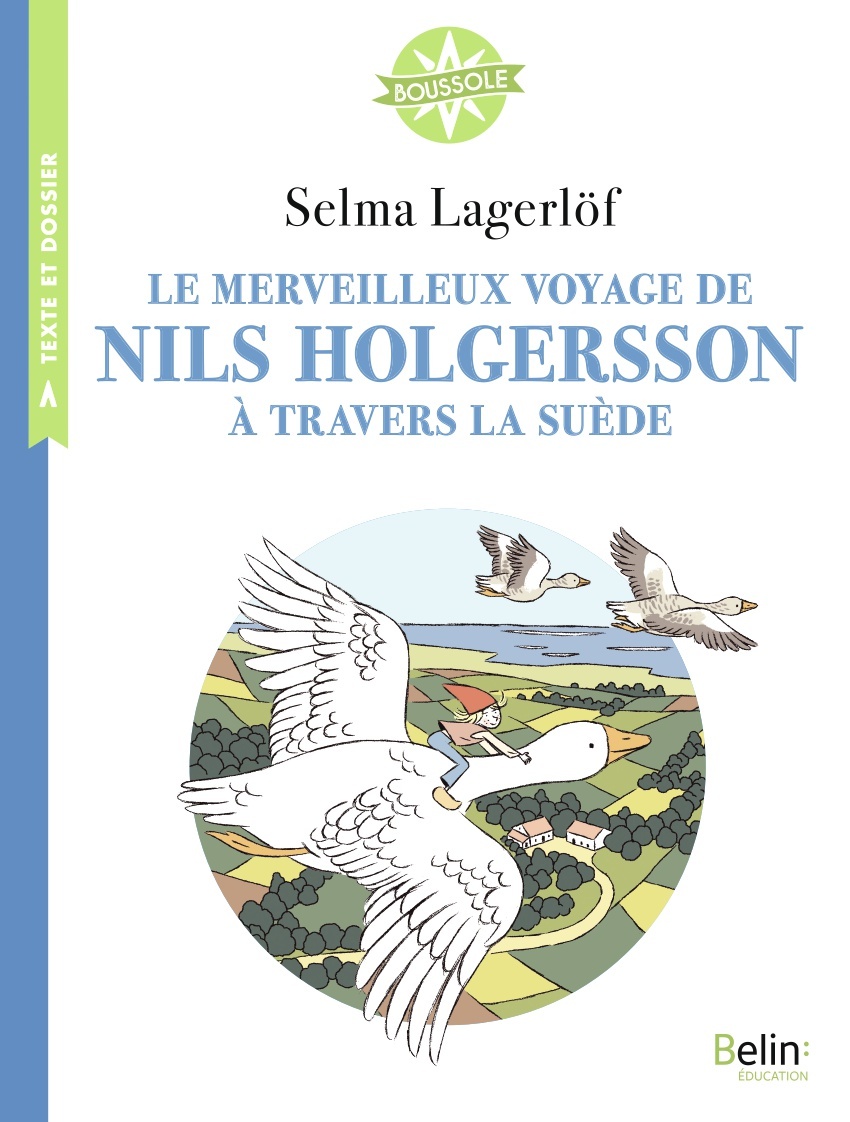 Le Merveilleux Voyage de Nils Holgersson à travers la Suède - Isabelle Antonini, Violaine Troffigue, Isabelle Bégaud, Selma Lagerlöf - BELIN EDUCATION