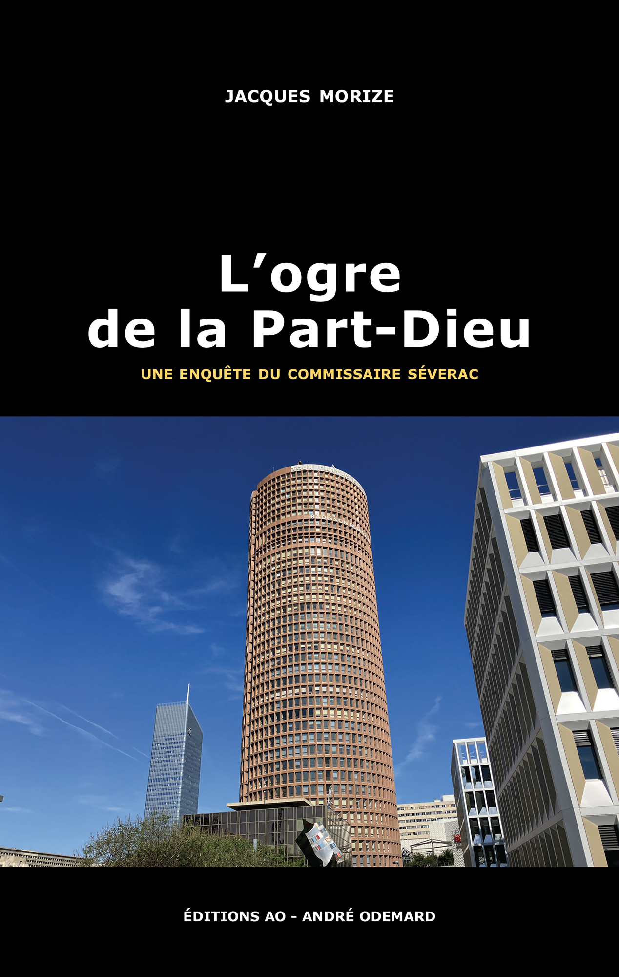 L’ogre de la Part-Dieu (une enquête du commissaire Séverac) - Jacques Morize - ANDRE ODEMARD