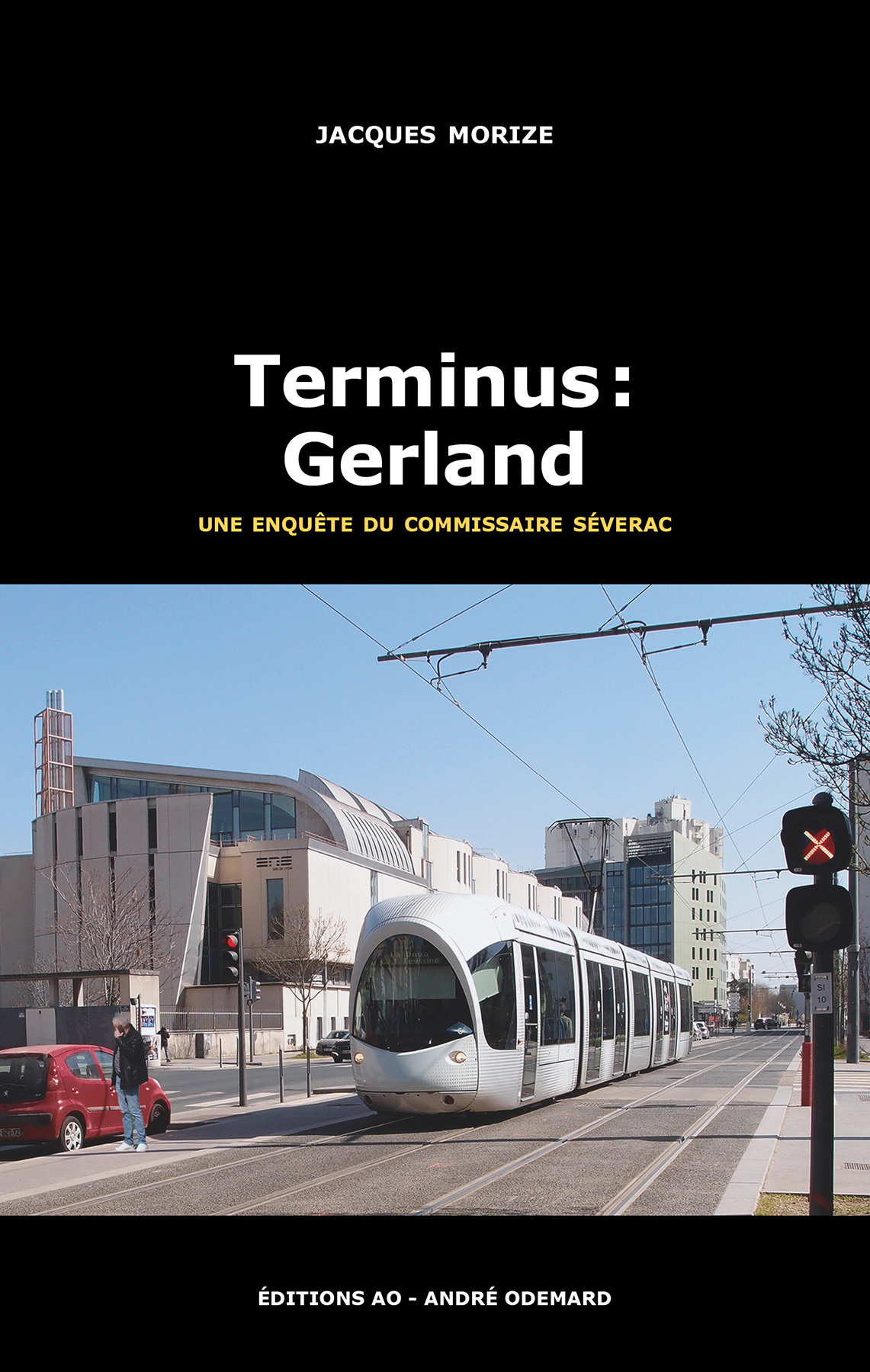 Terminus : Gerland (une enquête du commissaire Séverac) - Jacques Morize - ANDRE ODEMARD
