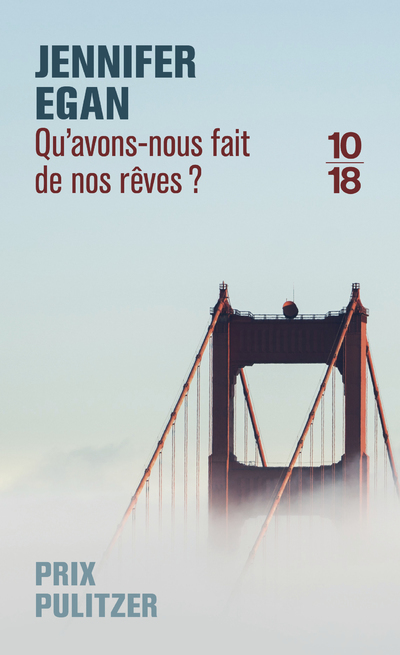 Qu'avons-nous fait de nos rêves ? - Jennifer Egan - 10 X 18