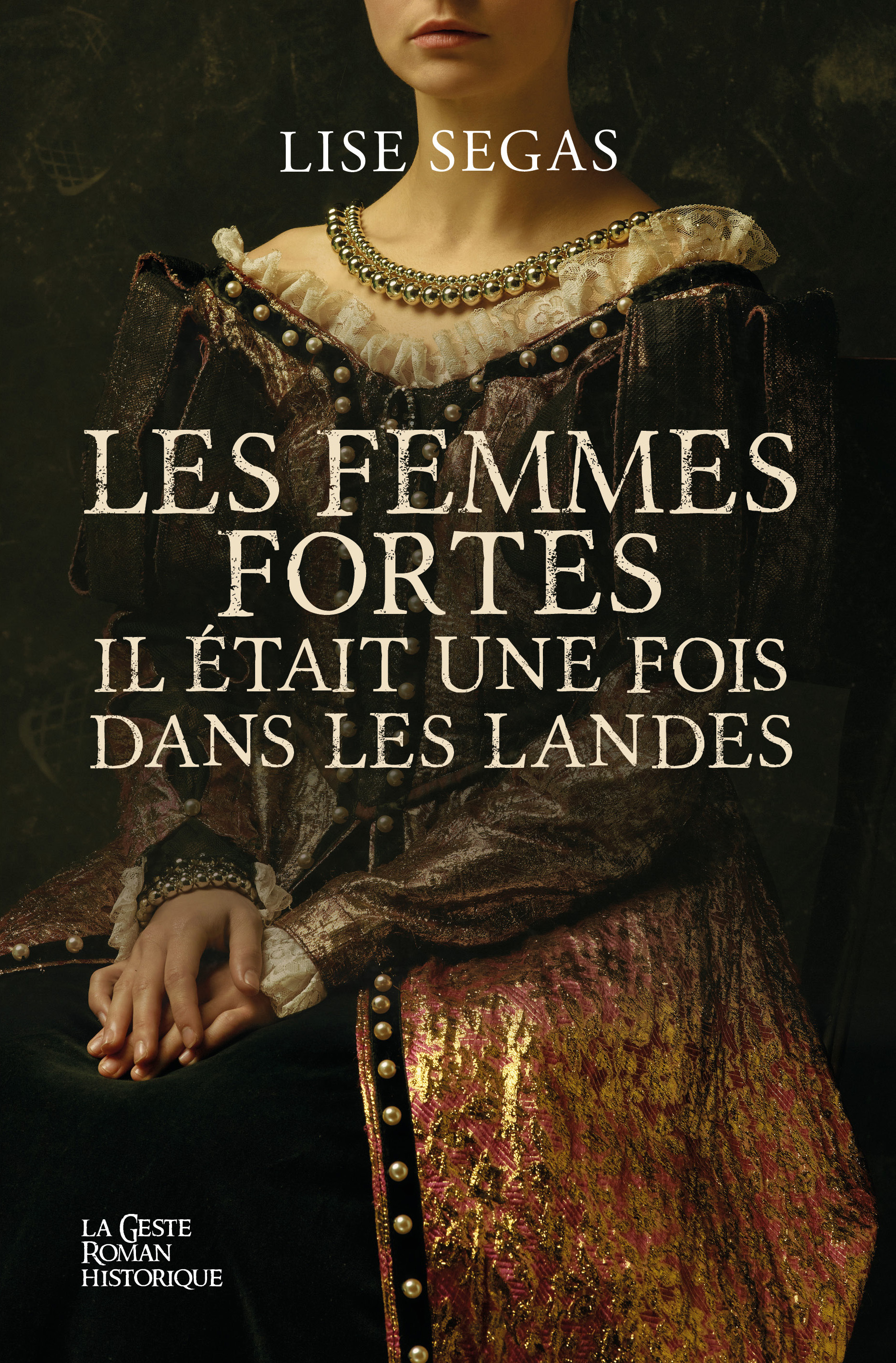 FEMMES FORTES (GESTE) - IL ETAIT UNE FOIS DANS LES LANDES (BP) - LISE SEGAS - GESTE