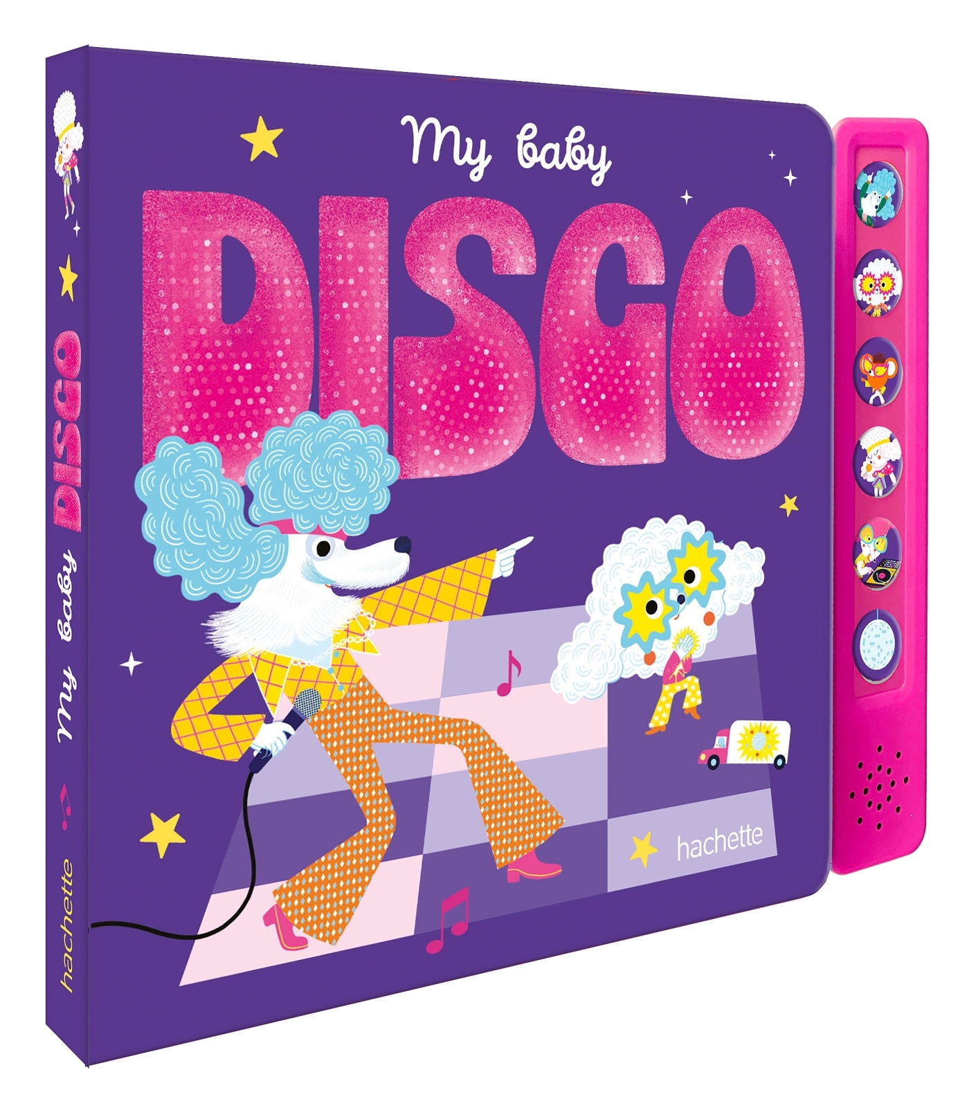 My Baby Disco - livre sonore  avec module sonore et 6 boutons -  - HACHETTE ENFANT