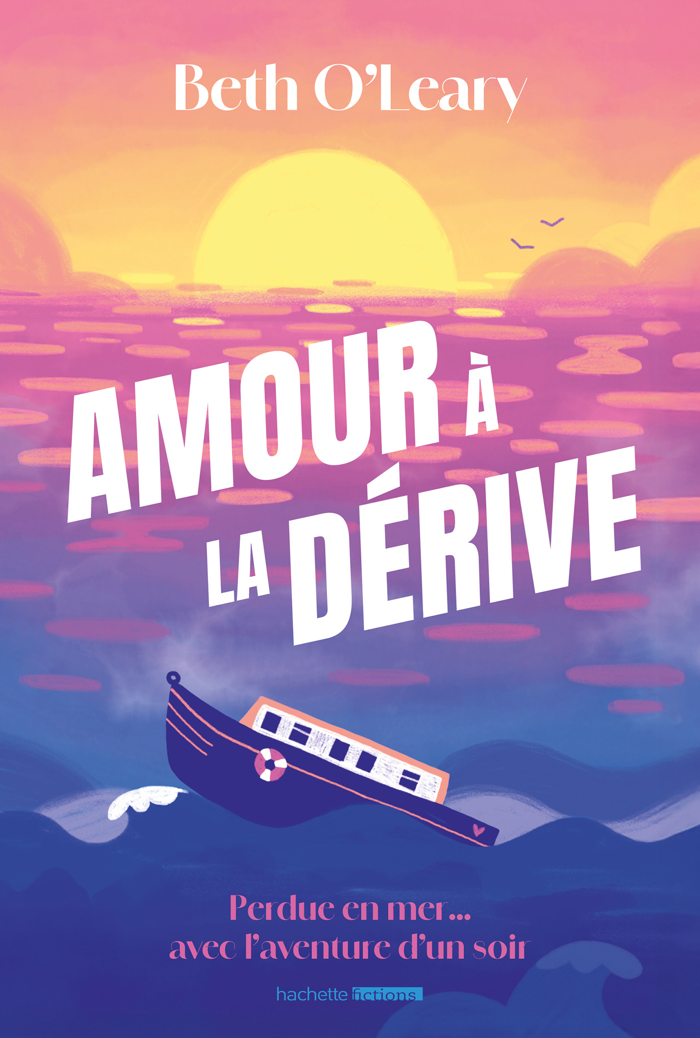 Amour à la dérive - BETH O' Leary,  O LEARY-B - HACHETTE FICTIO