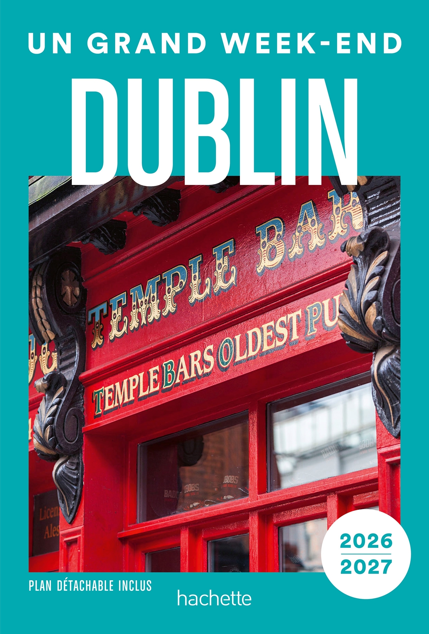 Dublin 2026-2027 Guide Un Grand Week-end -   - HACHETTE TOURI