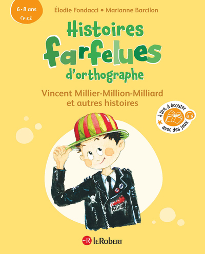 Histoires farfelues d'orthographe Vincent Millier-Million-Milliard et autres histoires - Elodie Fondacci - LE ROBERT