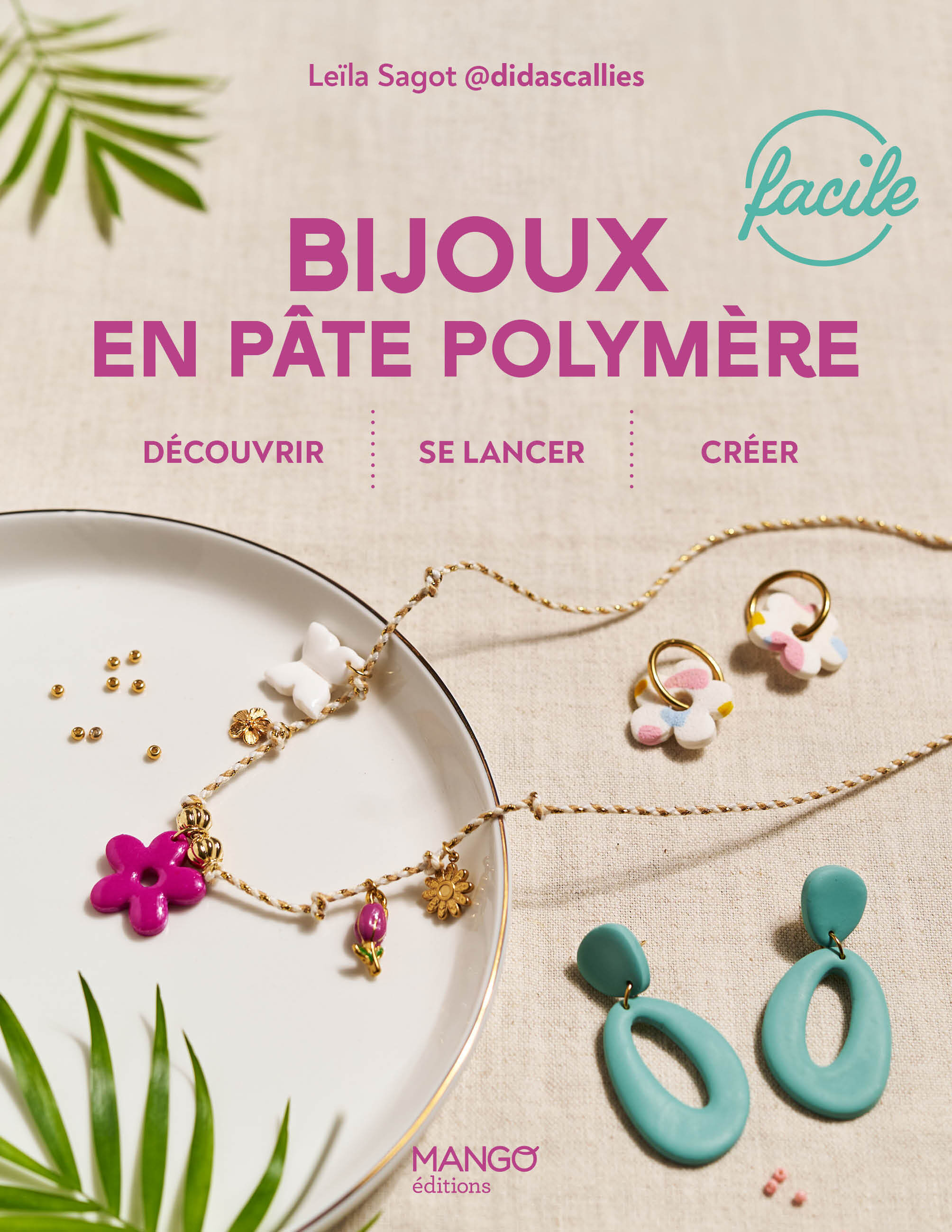 Bijoux en pâte polymère faciles - Leïla Sagot,  Oh! La Vie Est Belle,  Oh! La Vie Est Belle… - MANGO