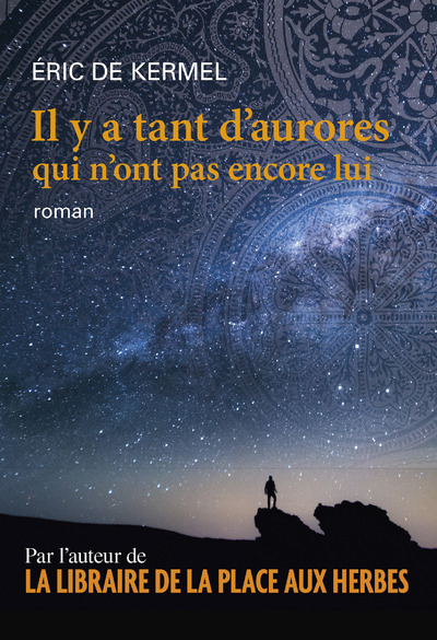 Il y a tant d'aurores qui n'ont pas encore lui - Éric de Kermel - LE PASSEUR