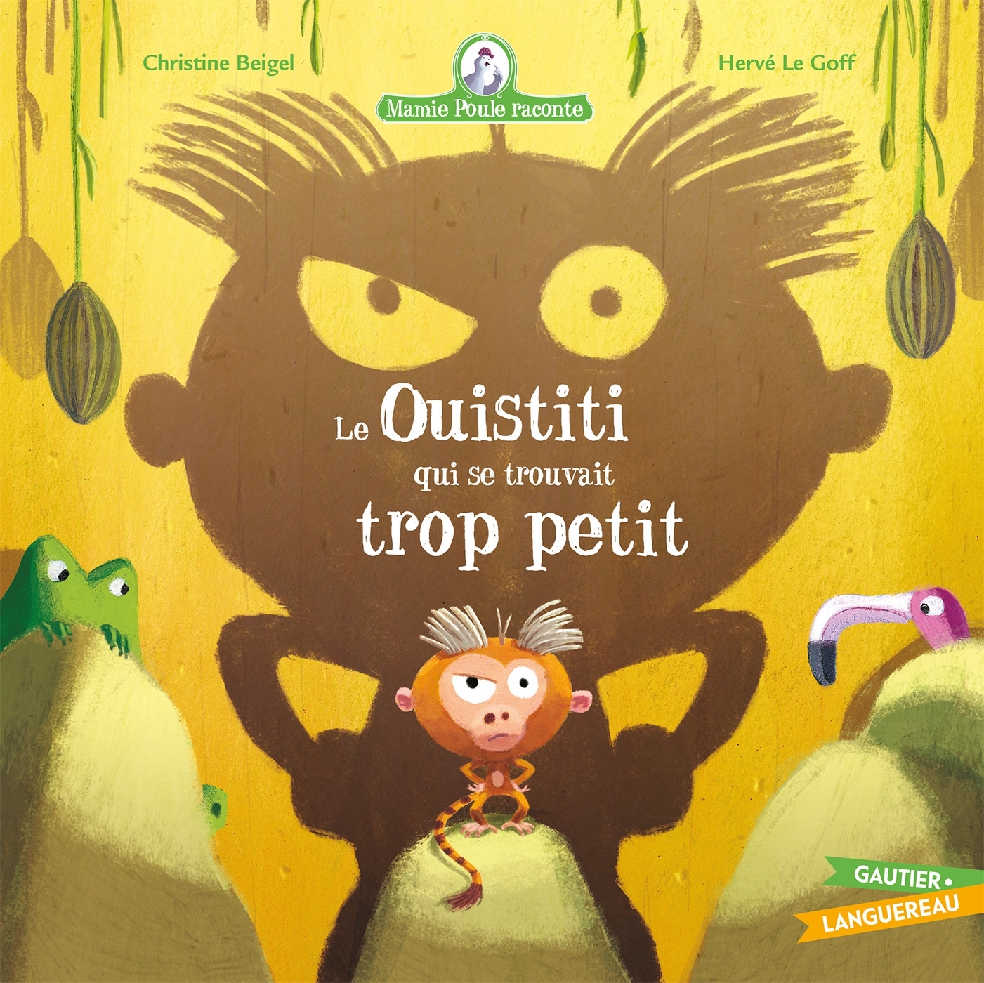 Mamie Poule raconte - Le Ouistiti qui se trouvait trop petit - Beigel Christine, Christine Beigel - GAUTIER LANGU.
