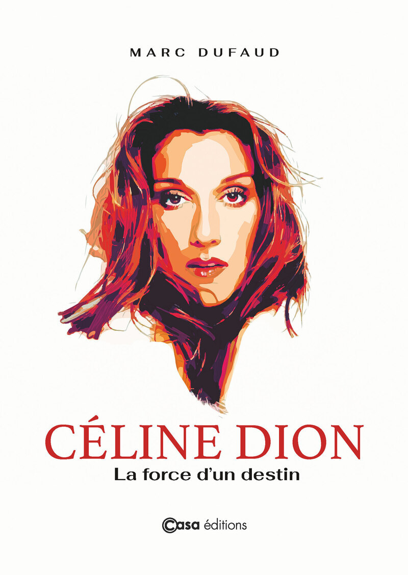 Céline Dion - La Force d'un destin - Marc Dufaud - CASA