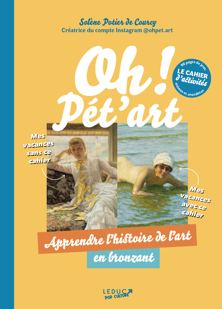 Oh ! Pét’art : Le cahier d’activités - Solène Potier De Courcy - LEDUC POP CULT