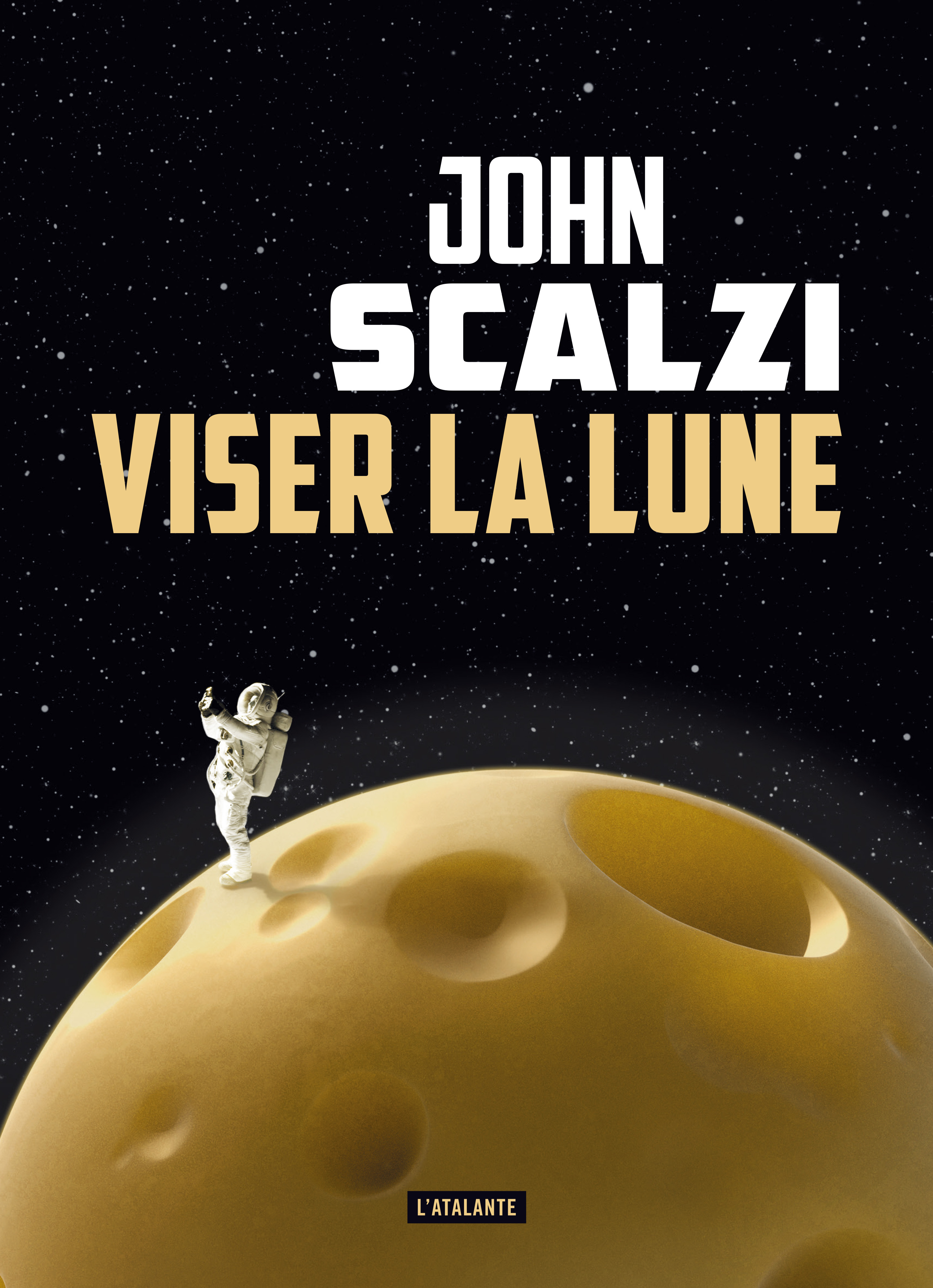 Viser la lune - John Scalzi - ATALANTE