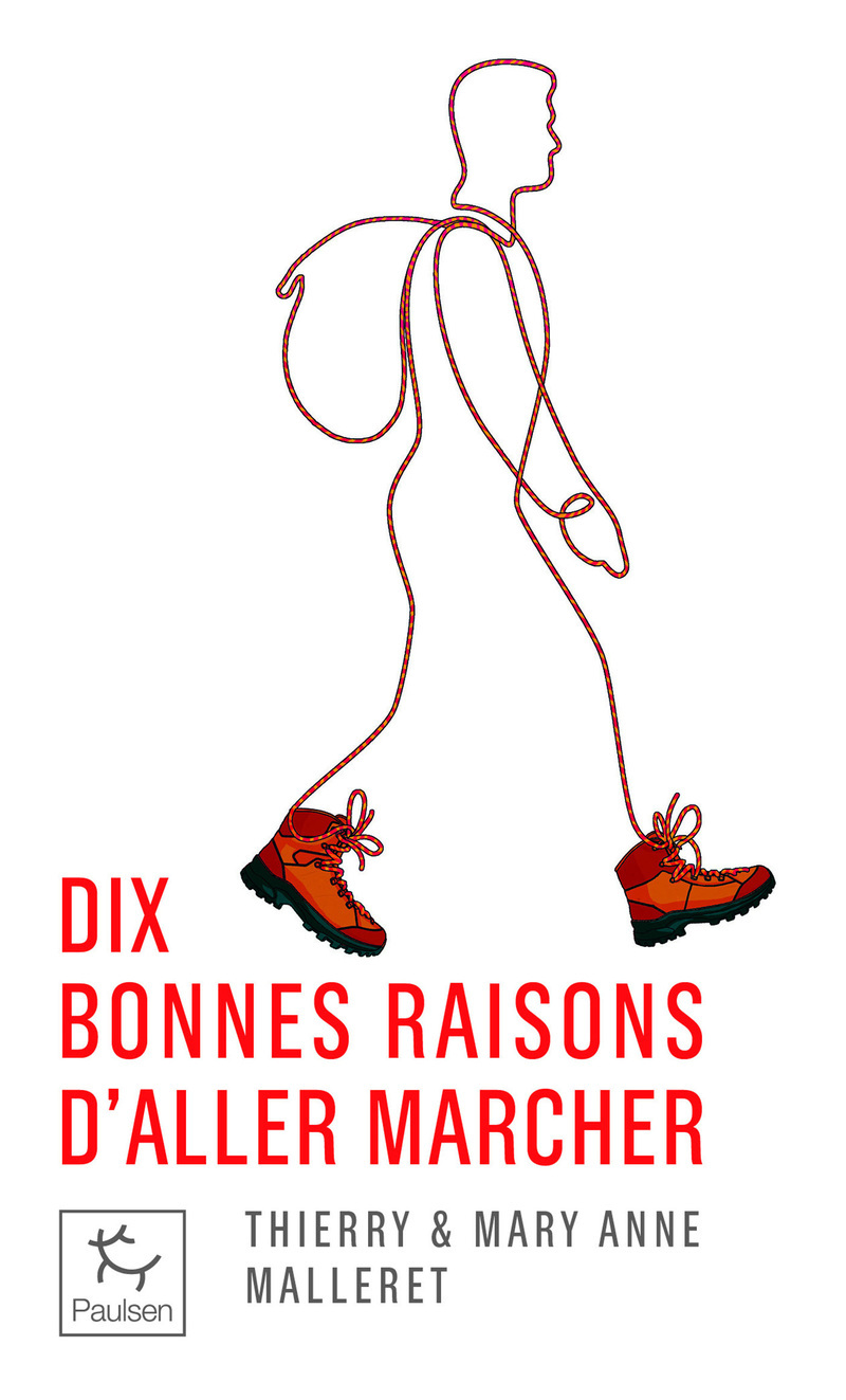 Dix bonnes raisons d'aller marcher - Thierry Malleret - PAULSEN