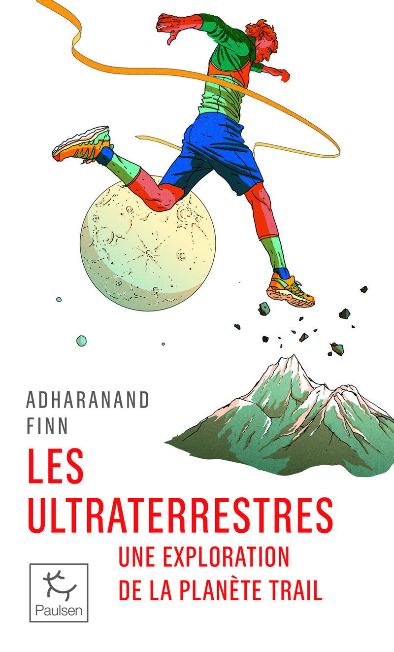 Les Ultraterrestres - Une exploration de la planète trail - Adharanand Finn - PAULSEN