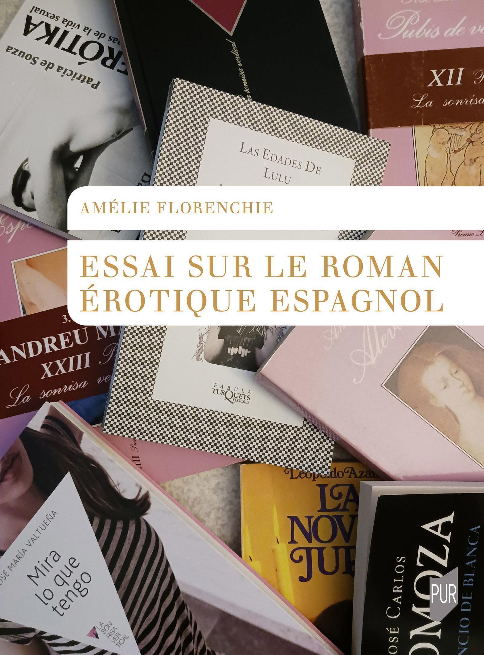 Essai sur le roman érotique espagnol - Amélie Florenchie - PU RENNES