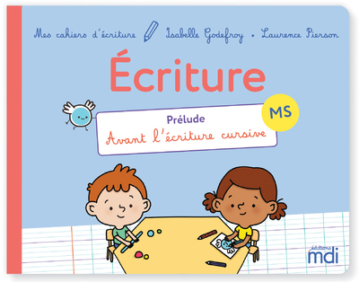 Mes cahiers d'ecriture - MS - Prélude - Laurence Pierson, Isabelle Godefroy - MDI