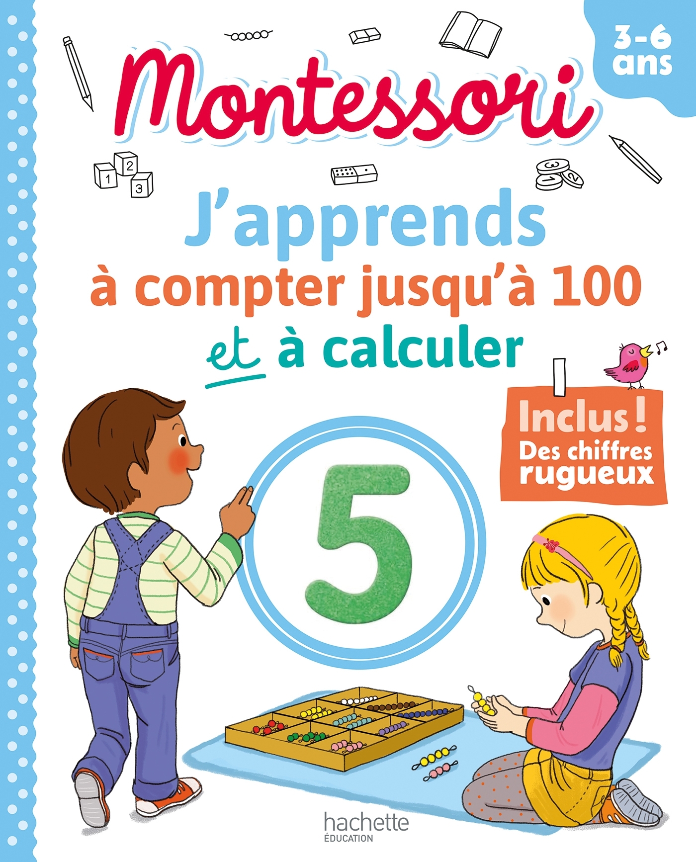 Montessori - J'apprends à compter jusqu'à 100 et à calculer 3-6 ans (chiffres rugueux inclus) - Christelle Prince, Laure Voirin-Bremont - HACHETTE EDUC