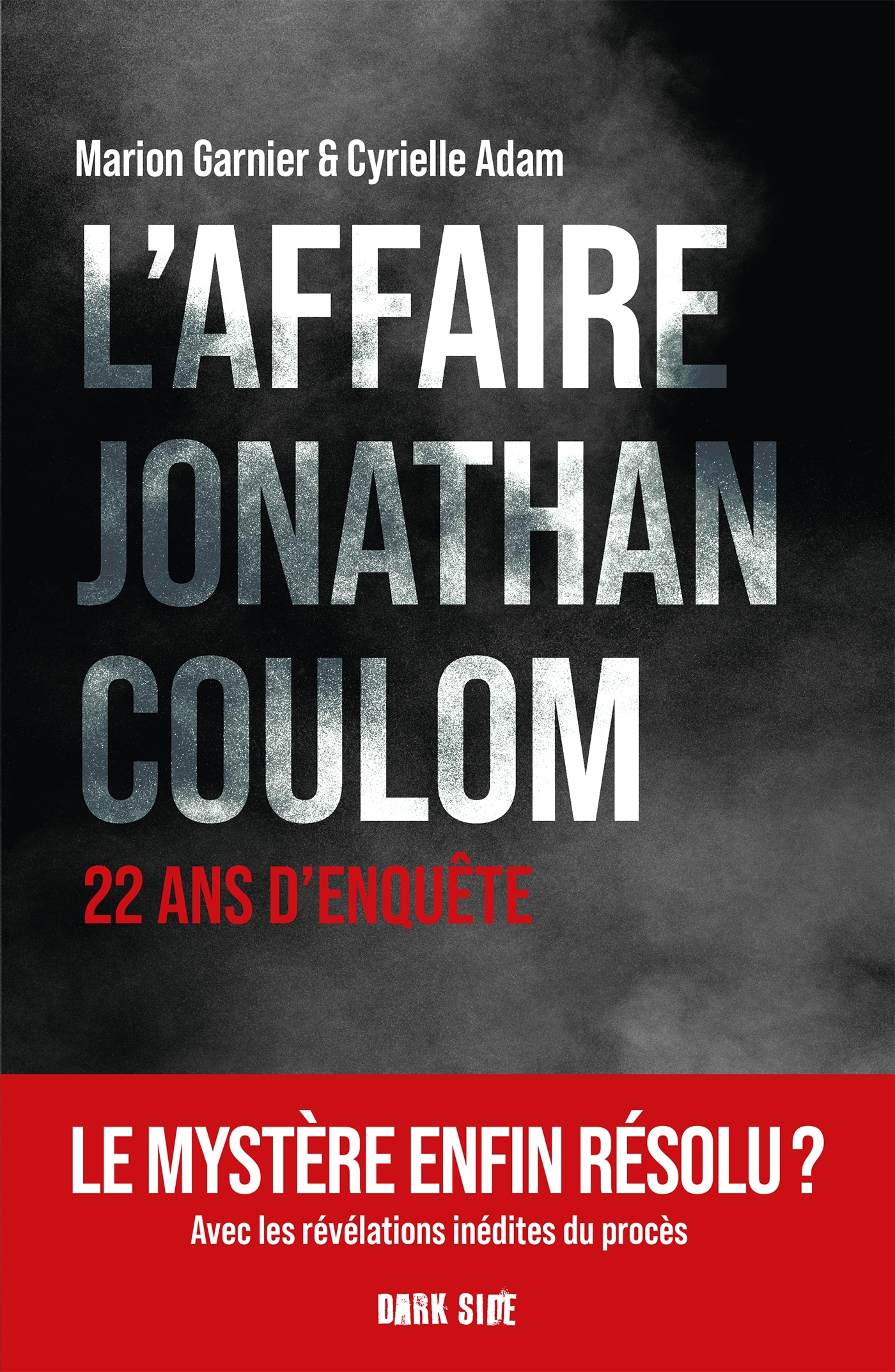 L'affaire Jonathan Coulom - Cyrielle Adam, Marion Garnier - DARK SIDE