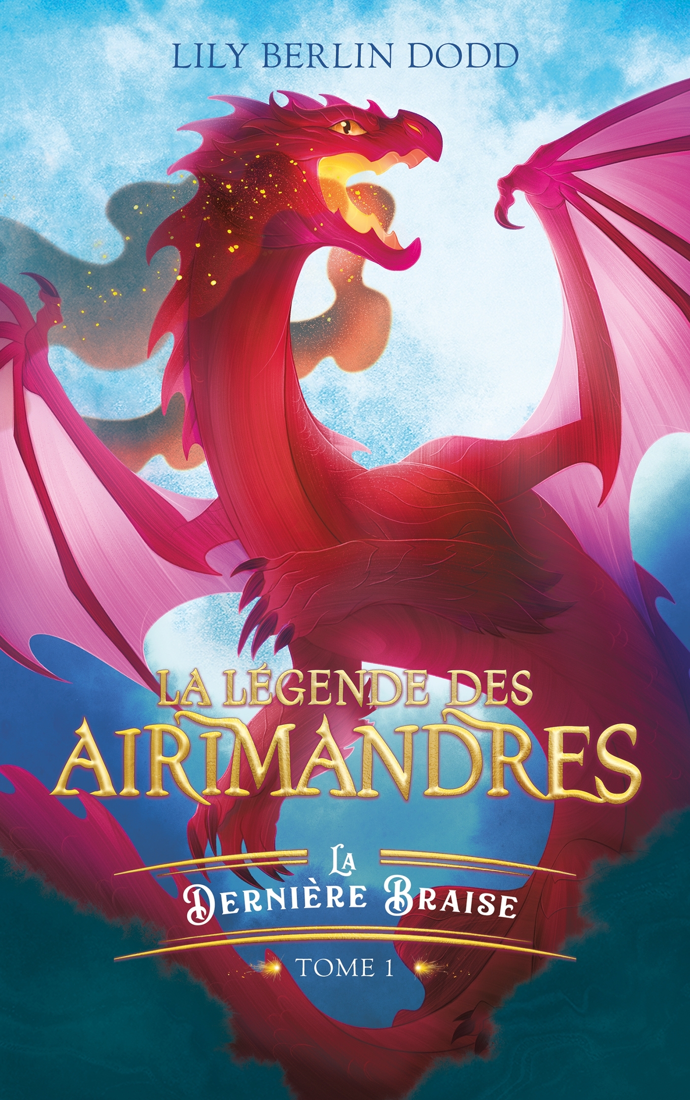 La légende des airimandres - tome 1 - La dernière braise -  Lily Berlin Dodd - HACHETTE ROMANS