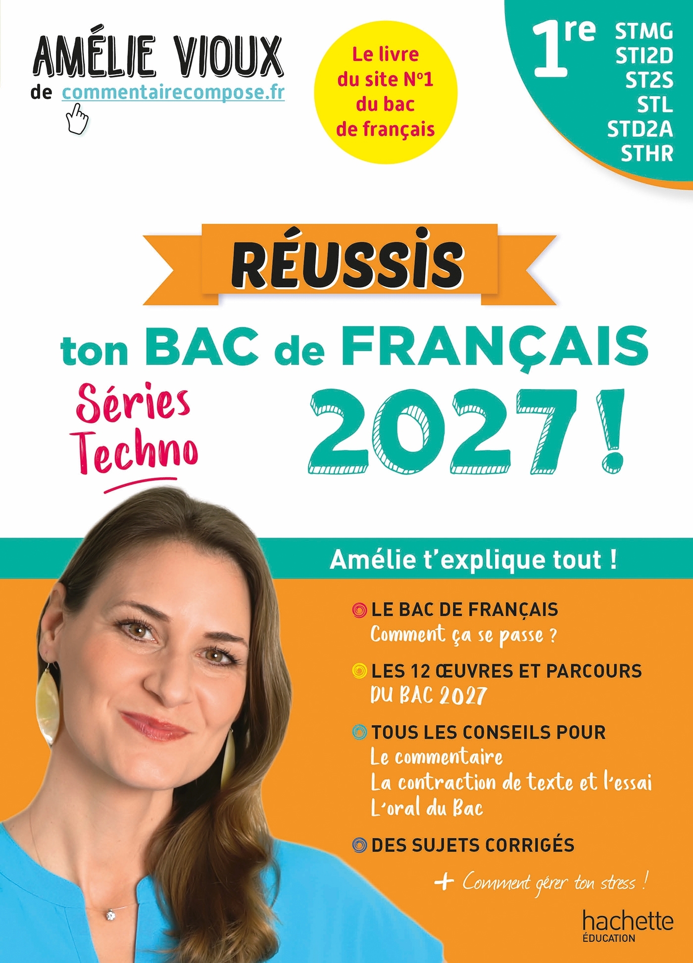 Réussis ton Bac de français 2027 avec Amélie Vioux  - 1res STMG - STI2D - ST2S - STL - STD2A - STHR - Amélie Vioux - HACHETTE EDUC