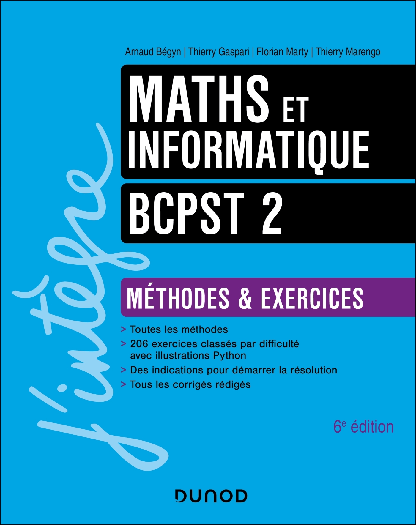 Maths et informatique Méthodes et exercices BCPST 2 - 6e éd. - Arnaud Bégyn, Thierry Gaspari, Thierry Marengo, Florian Marty - DUNOD