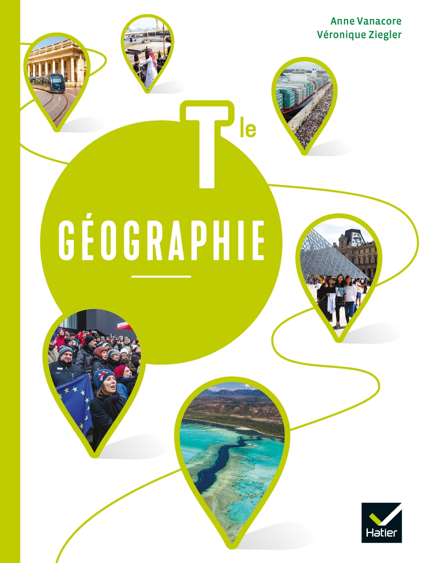 Géographie Tle - Éd. 2020 - Livre élève - Anne Vanacore, Véronique Ziegler, Jérémy Faure, Sophie Gaudelette, Eloïse Libourel, Graziella Marin, Wanda Oiry-Lecoutre - HATIER