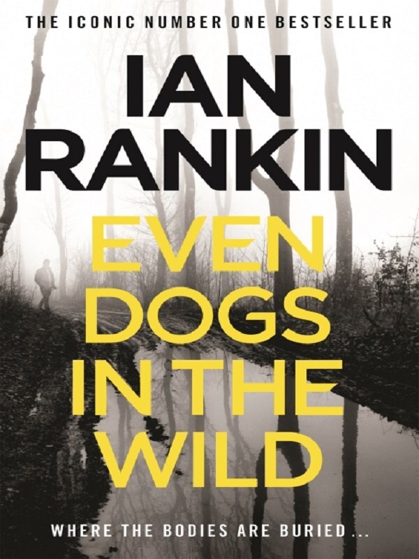 Even Dogs in the Wild -  Rankin, Ian, Ian Rankin - ORION