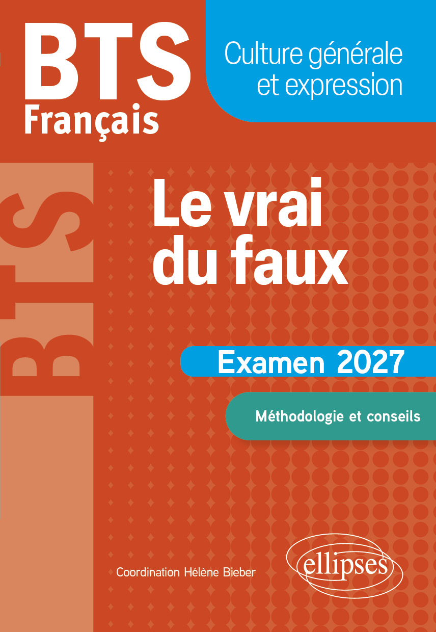 BTS Français. Culture générale et expression. Le vrai du faux - Hélène Bieber - ELLIPSES