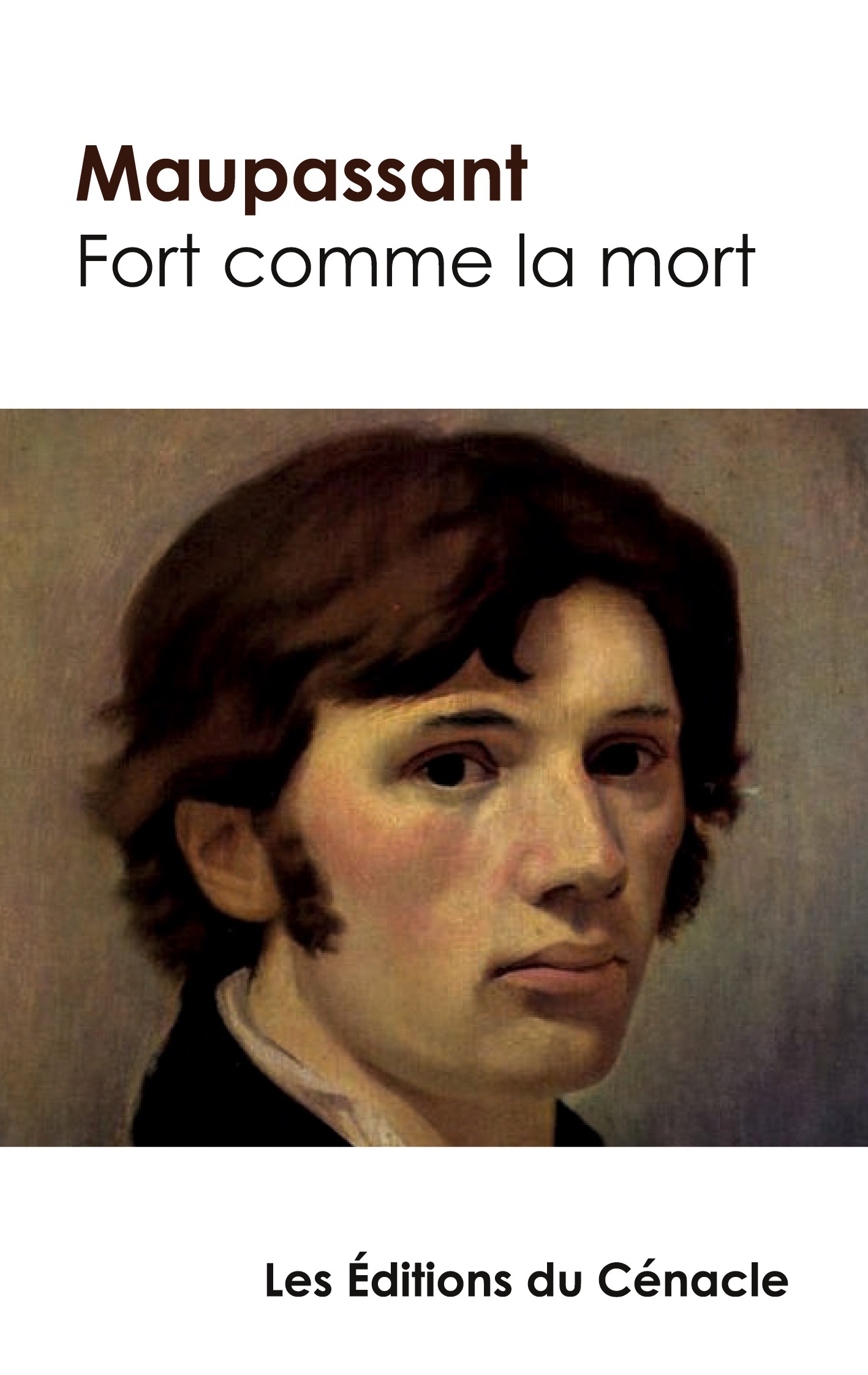 Fort comme la mort de Maupassant (édition de référence) - Guy de Maupassant - CENACLE