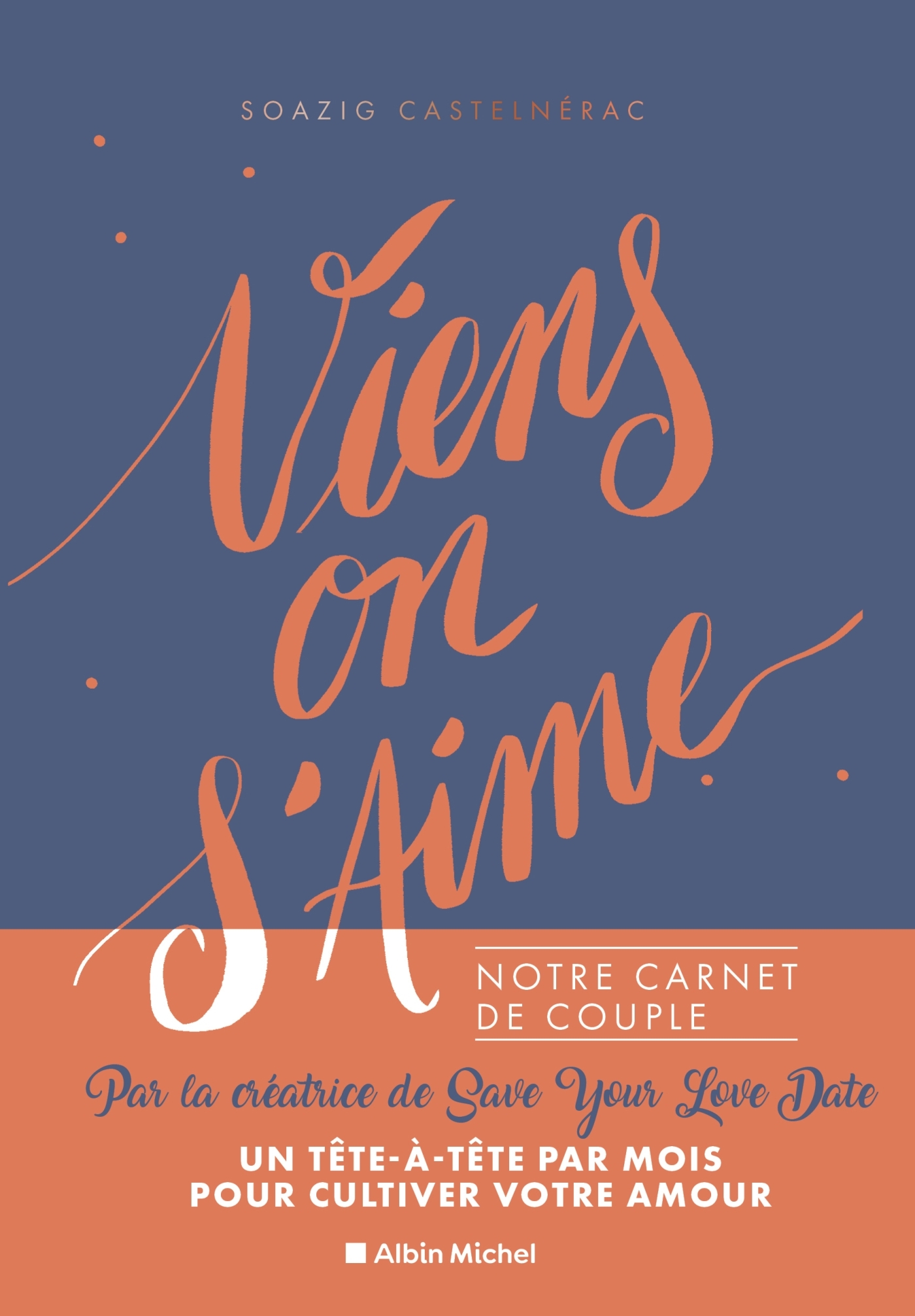 Viens, on s'aime - Soazig Castelnerac de Syld - ALBIN MICHEL