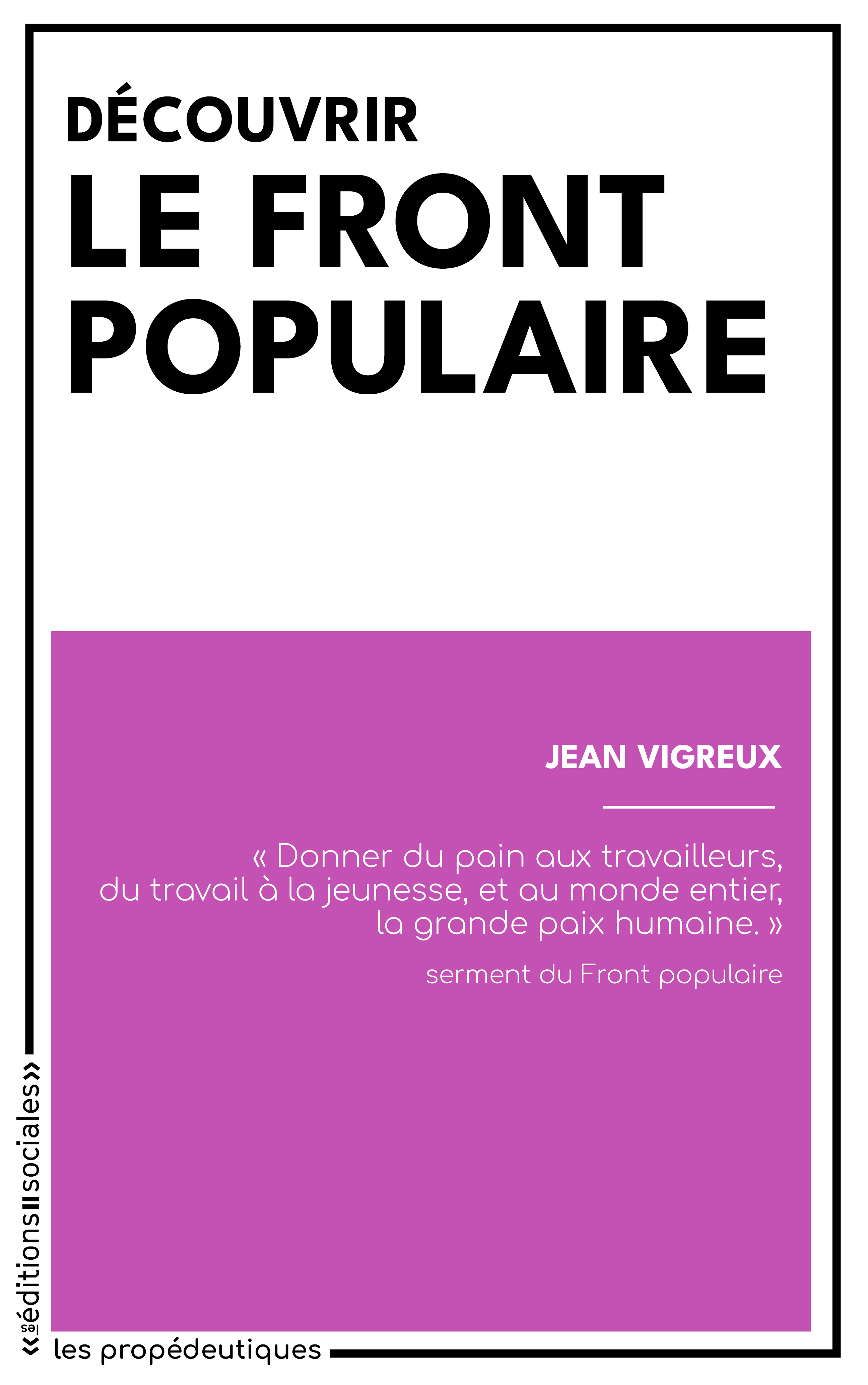 Découvrir le Front populaire - Jean Vigreux, Jean VIGREUX, JEAN - SOCIALES