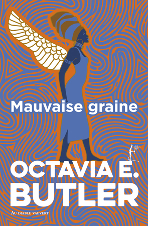Mauvaise graine - Octavia E. Butler, Jeanne-A Debats - DIABLE VAUVERT