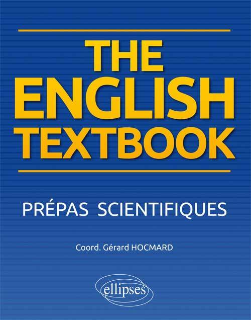 The English Textbook. Anglais. Prépas scientifiques - Gérard Hocmard - ELLIPSES