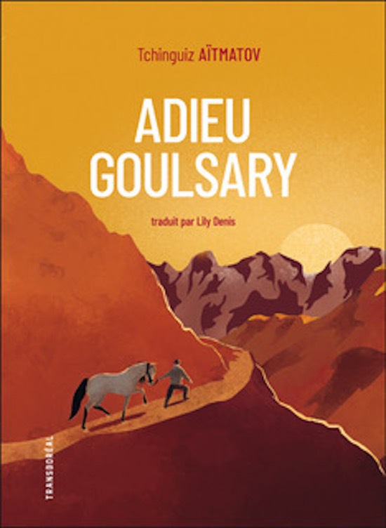 Adieu Goulsary - Tchinguiz Aïtmatov, René Cagnat - TRANSBOREAL