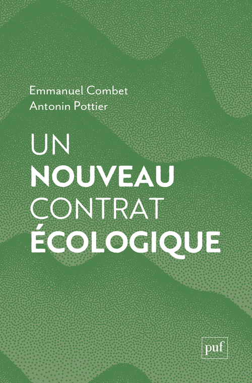 Un nouveau contrat écologique - Antonin Pottier, Emmanuel COMBET - PUF
