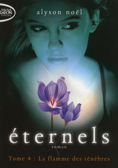 Eternels T04 La flamme des ténèbres - Alyson Noël - MICHEL LAFON PO