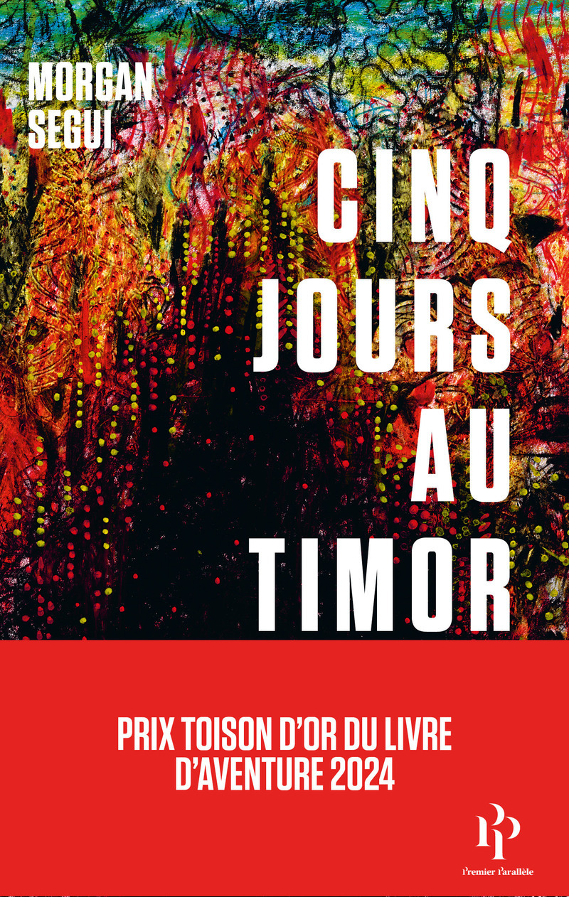 Cinq jours au Timor - Morgan Segui - 1ER PARALLELE
