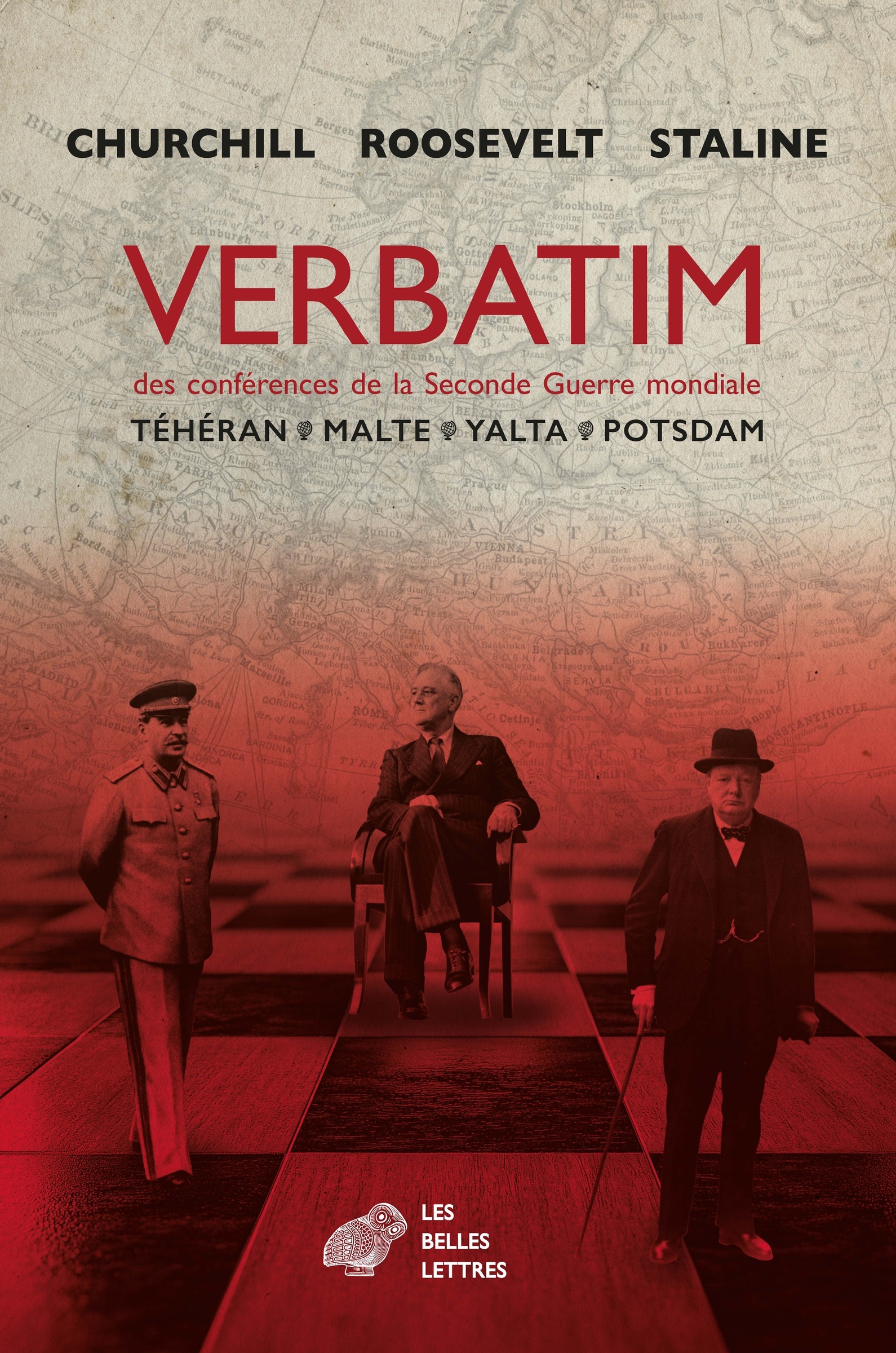 Verbatim des conférences de la Seconde Guerre mondiale - Guillaume Piketty, Lélia Roche, Winston Churchill, Franklin Delano Roosevelt, Joseph Staline - BELLES LETTRES