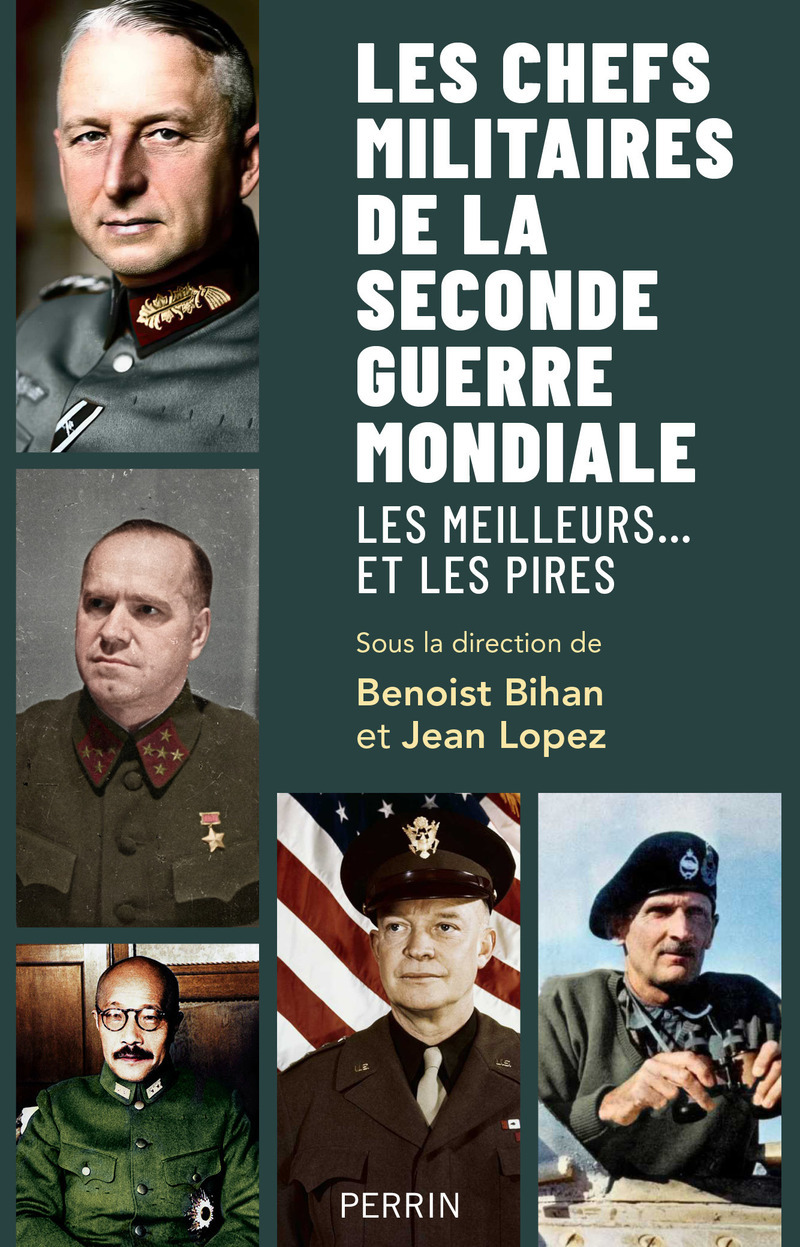 Les chefs militaires de la Seconde Guerre mondiale - Les meilleurs... et les pires - BENOIST BIHAN, Jean Lopez - PERRIN