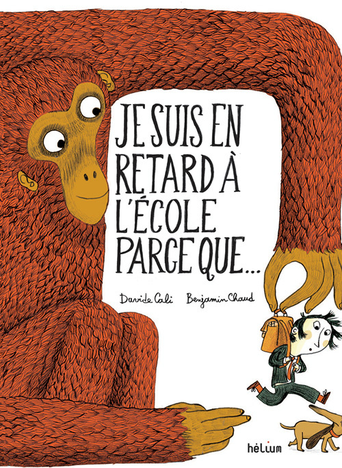 Je suis en retard à l'école parce que... - Davide Cali - HELIUM