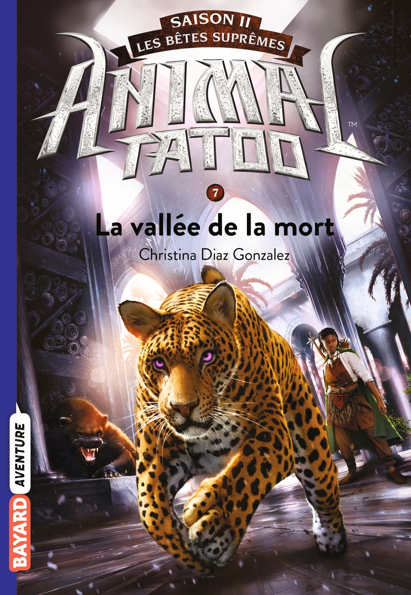 Animal Tatoo saison 2 - Les bêtes suprêmes, Tome 07 - Christina Diaz Gonzalez - BAYARD JEUNESSE