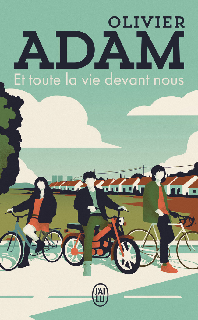 Et toute la vie devant nous - Olivier Adam - J'AI LU