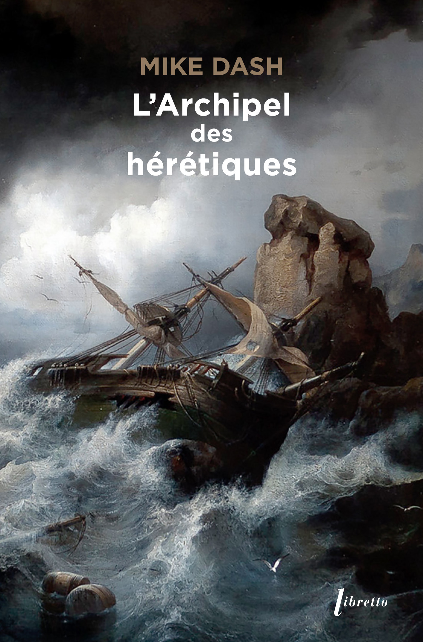 L'archipel des hérétiques - Mike Dash - LIBRETTO