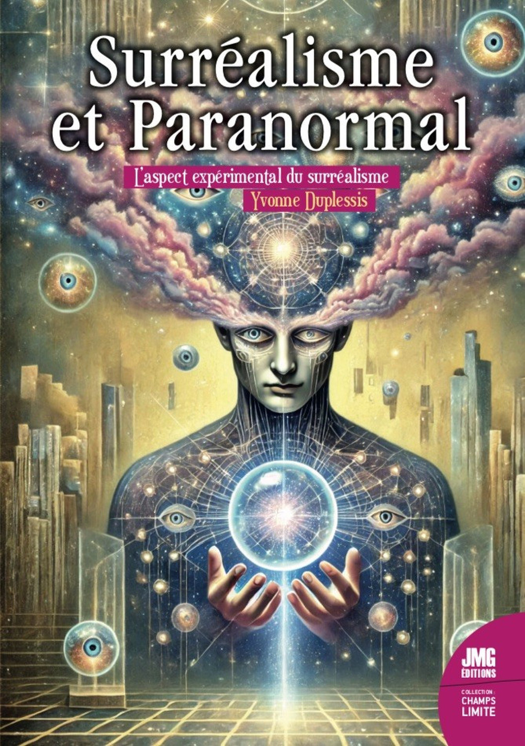 Surréalisme et Paranormal - L'aspect expérimental du surréalisme - Yvonne Duplessis - JMG