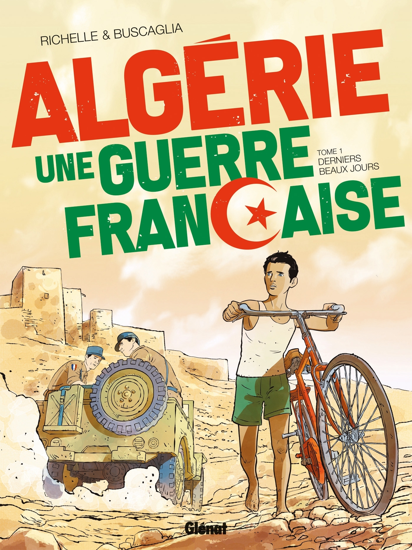 Algérie, une guerre française - Tome 01 - Philippe Richelle - GLENAT