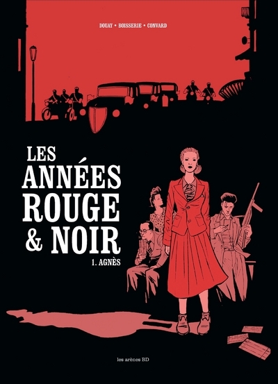 Les Années rouge et noir - tome 1 Agnès - Pierre Boisserie, Didier Convard, Stéphane Douay - ARENES