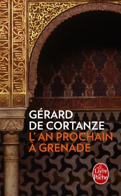 L'An prochain à Grenade - Gérard Cortanze - LGF