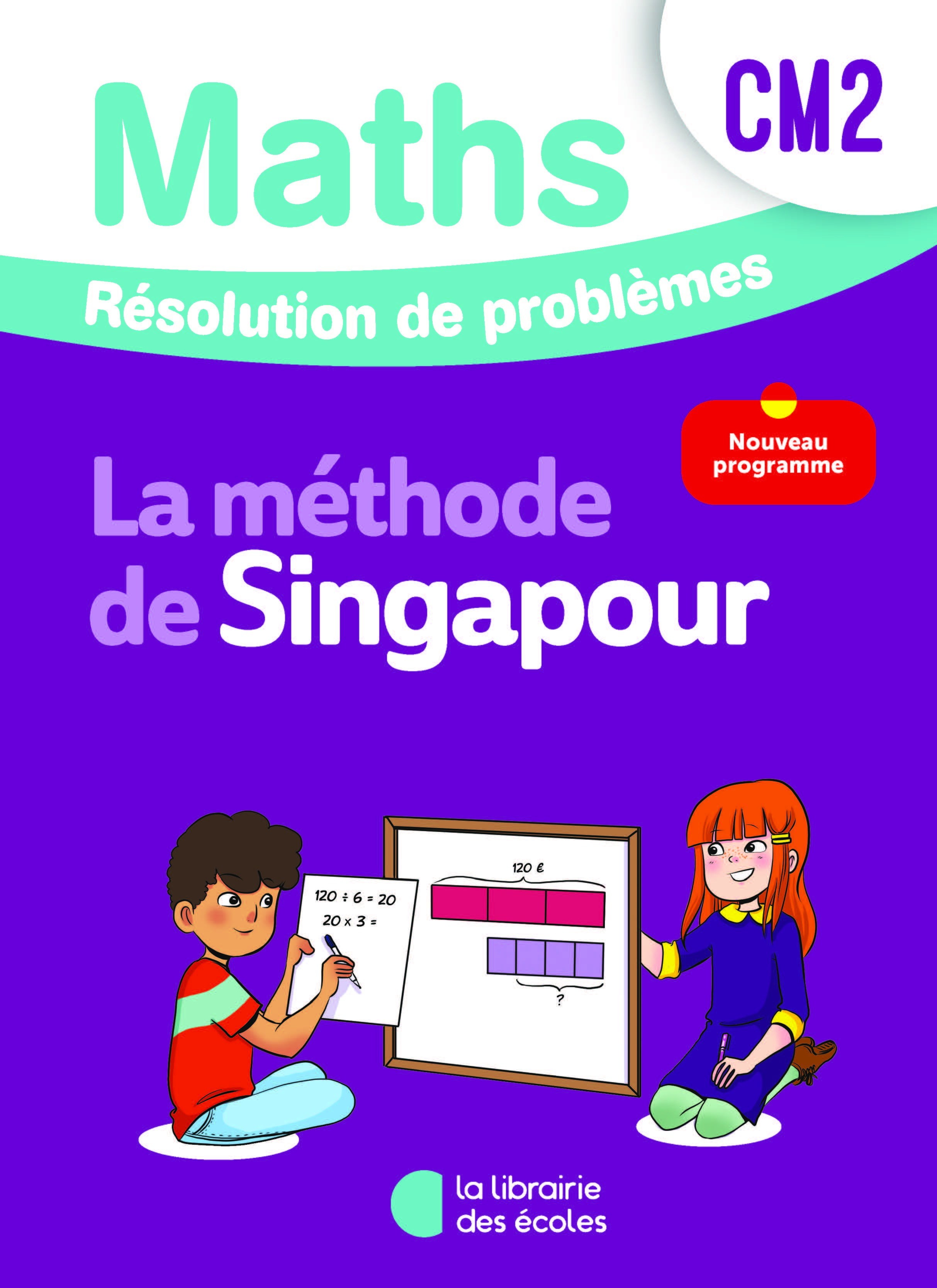 Mathématiques CM2 (2026) - Méthode de Singapour - Résolution de problèmes - Cahier d'exercices - Chantal Kritter, Sylvia Caira, Aude Blondet - LIB DES ECOLES